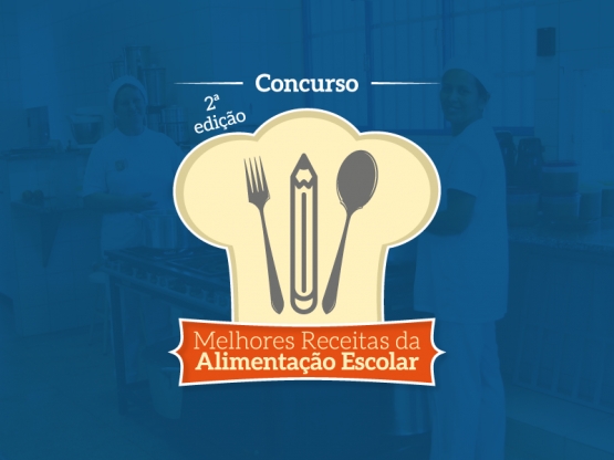 Inscrições do Concurso Melhores Receitas da Alimentação Escolar são prorrogadas