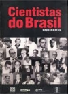 Cientistas do Brasil: depoimentos