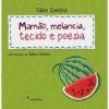 Mamão, melancia, tecido e poesia