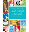 Casa limpa e arrumada: organize-se para cuidar da limpeza sem deixar de viver