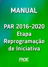 Manual - PAR 2016-2020 – Etapa Reprogramação de Iniciativa