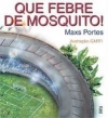 Que febre de mosquito!